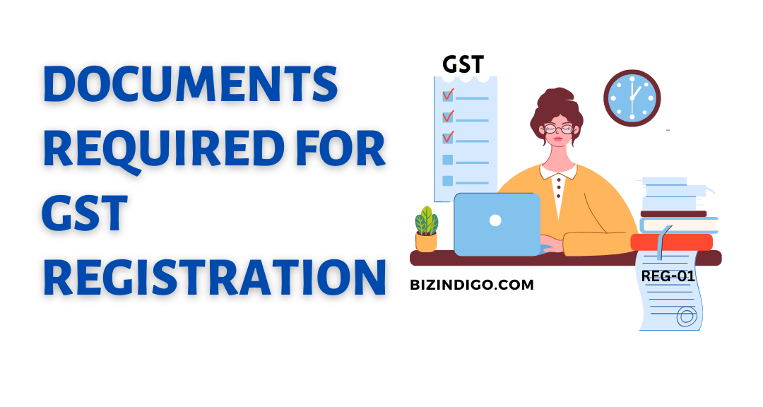 Documents Required For GST Registration [2024] - Bizindigo